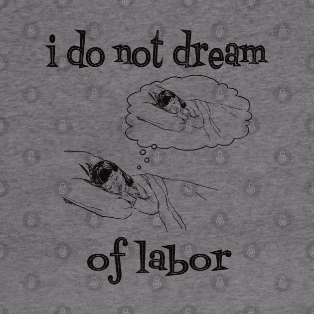 I Do Not Dream of Labor by Grip Grand